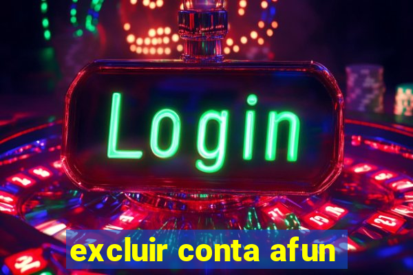 excluir conta afun